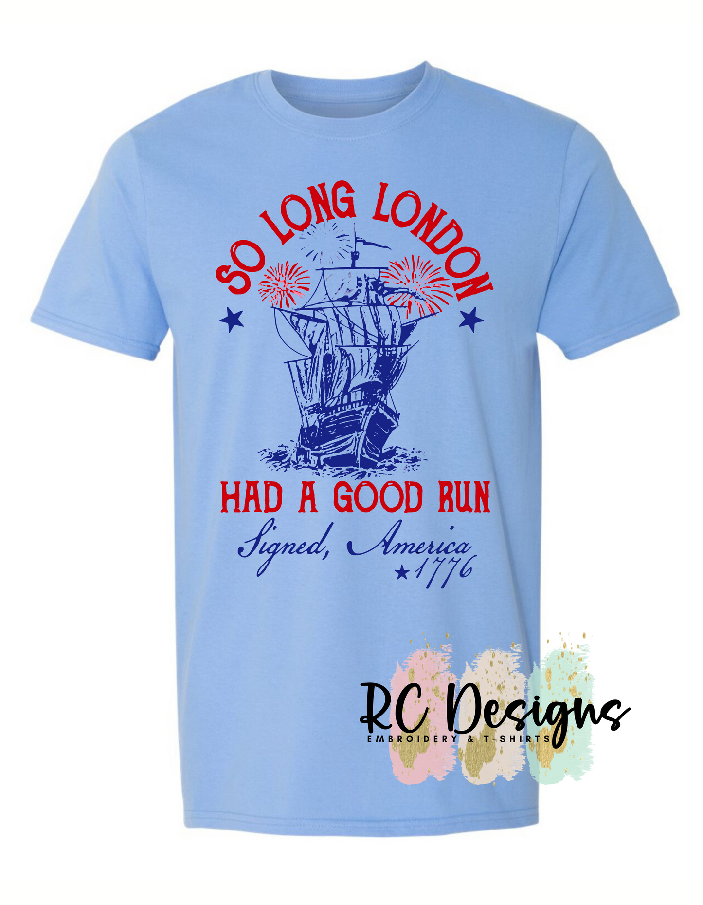 So Long London, Had a Good Run. Signed, America 1776