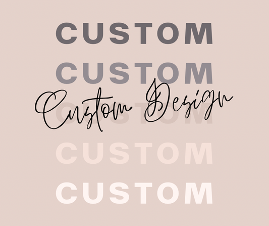 Custom Designs