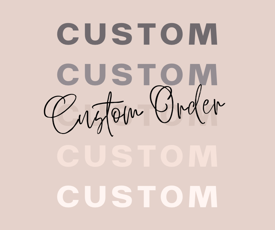 CUSTOM ORDER